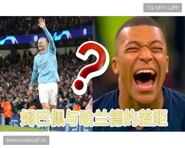 姆巴佩与哈兰德谁更胜一筹？同代双星的核心能力差距与竞争格局解析